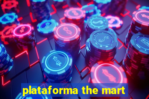 plataforma the mart